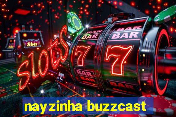 nayzinha buzzcast