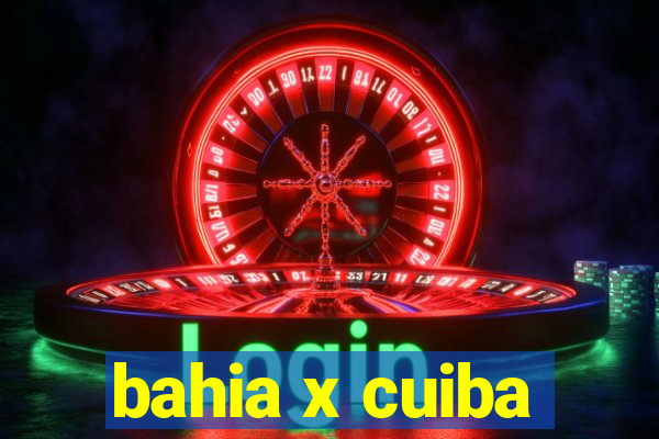 bahia x cuiba