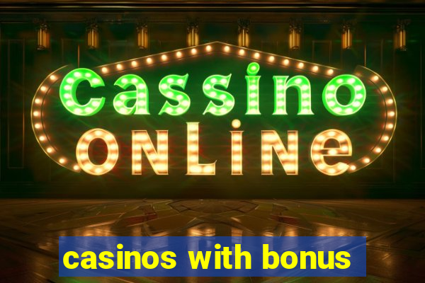 casinos with bonus