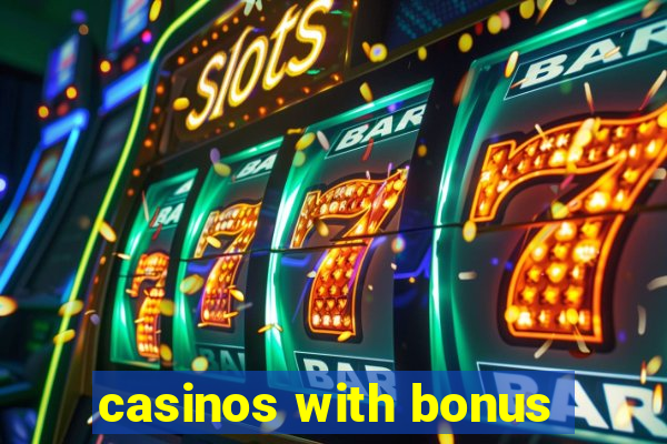 casinos with bonus