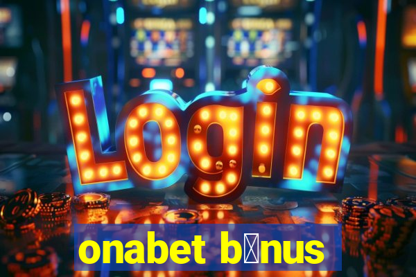 onabet b么nus