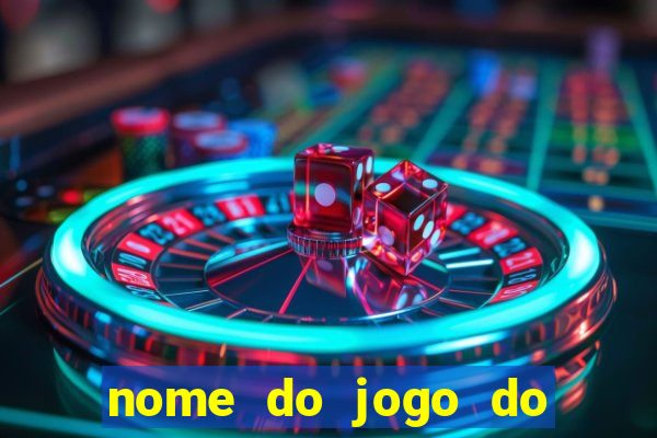 nome do jogo do tigre que ganha dinheiro