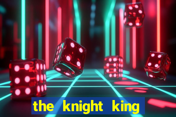 the knight king who returned with a god 1