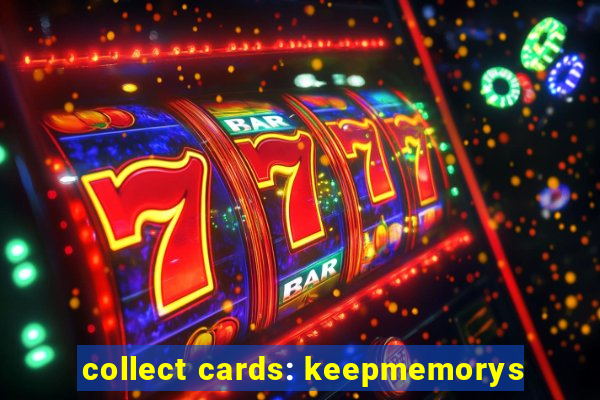 collect cards: keepmemorys