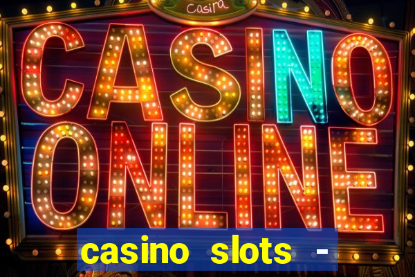 casino slots - slot machines