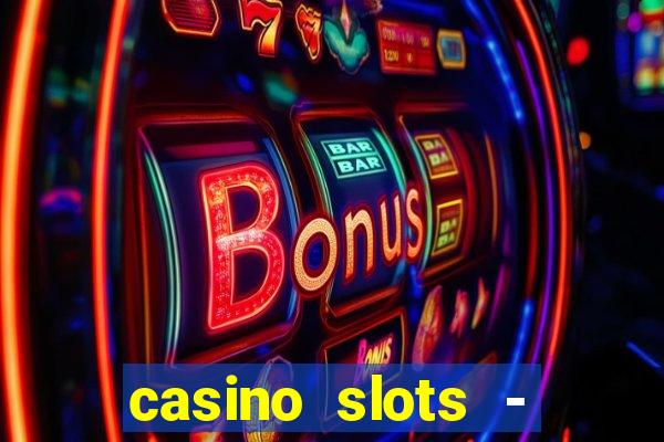 casino slots - slot machines