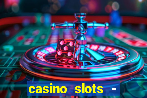 casino slots - slot machines