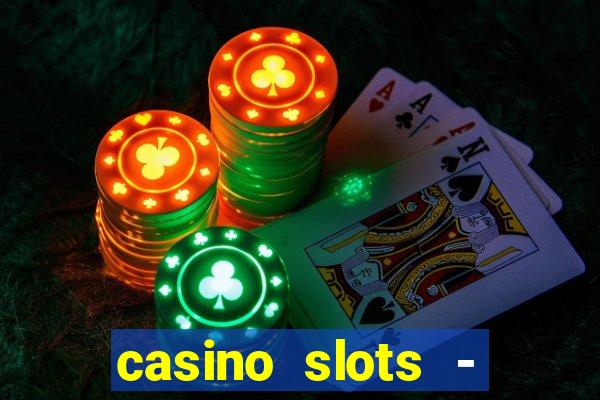 casino slots - slot machines