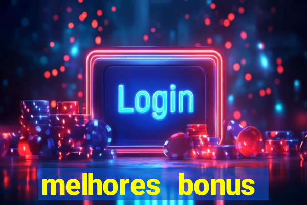 melhores bonus casas de apostas