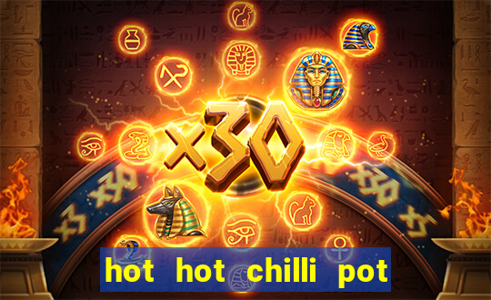 hot hot chilli pot slot free play