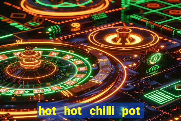 hot hot chilli pot slot free play