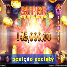 posição society