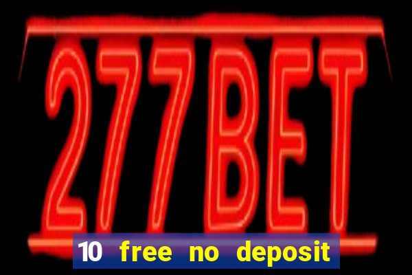 10 free no deposit casino bonus uk