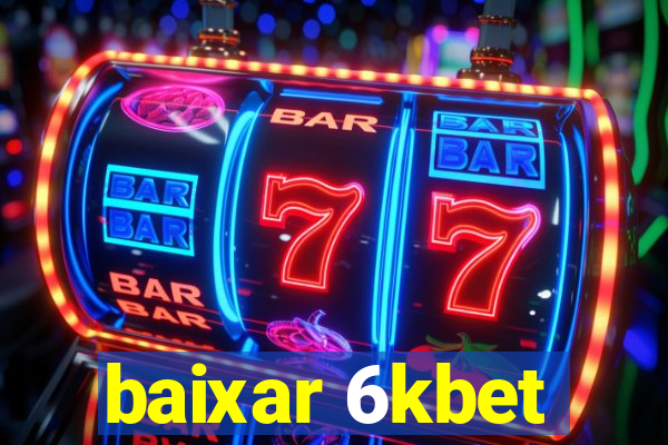 baixar 6kbet