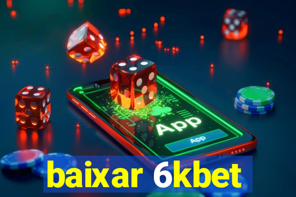 baixar 6kbet