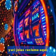 yuri joias reclame aqui