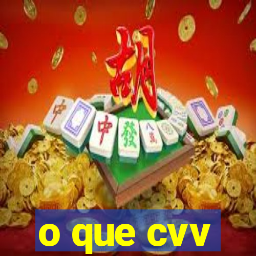 o que cvv