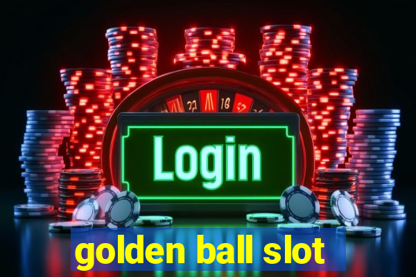 golden ball slot