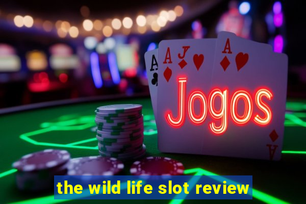 the wild life slot review