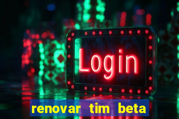 renovar tim beta por sms