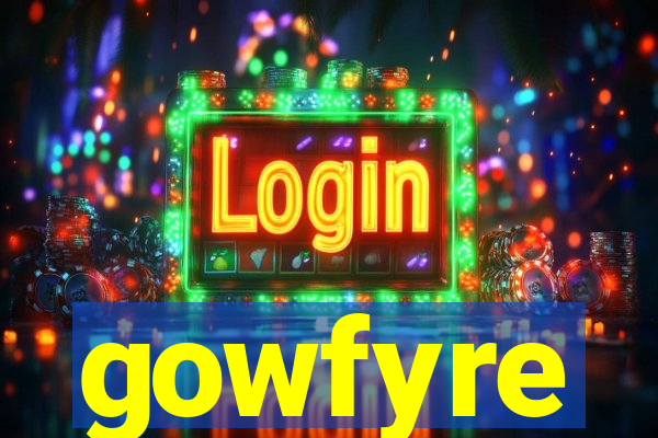 gowfyre