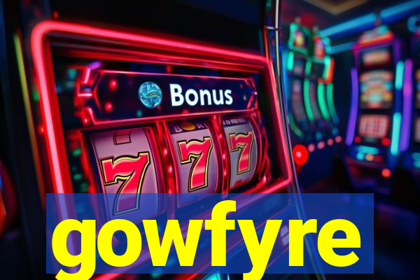 gowfyre