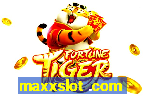 maxxslot .com