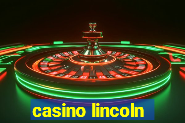 casino lincoln