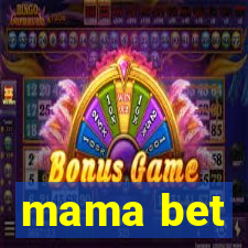 mama bet