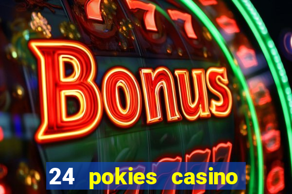 24 pokies casino no deposit bonus