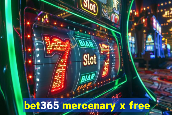 bet365 mercenary x free