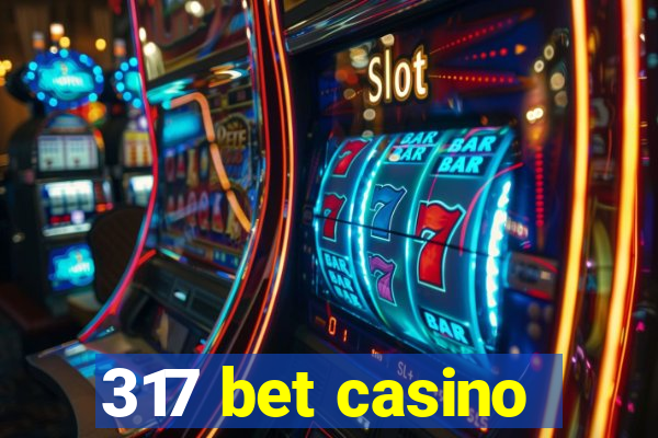 317 bet casino