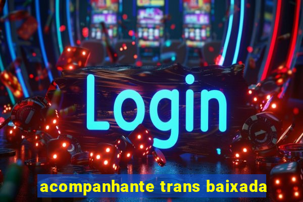 acompanhante trans baixada