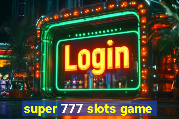 super 777 slots game