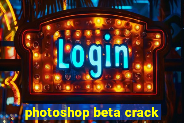 photoshop beta crack