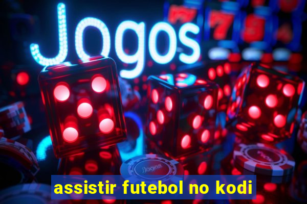 assistir futebol no kodi