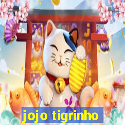 jojo tigrinho