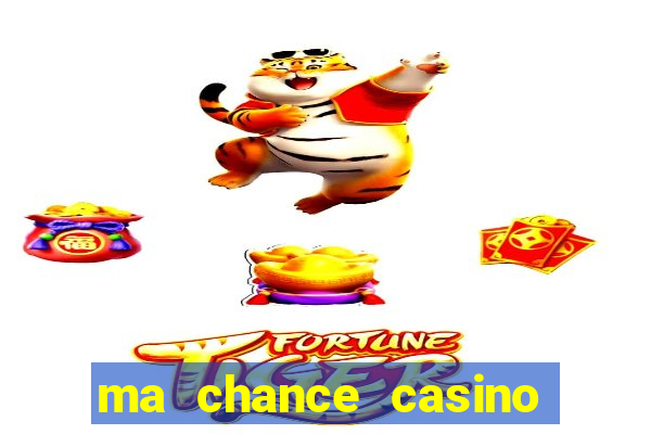 ma chance casino 10 €