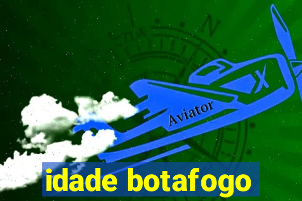 idade botafogo