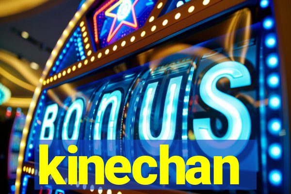 kinechan