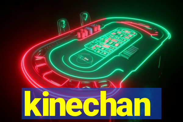 kinechan