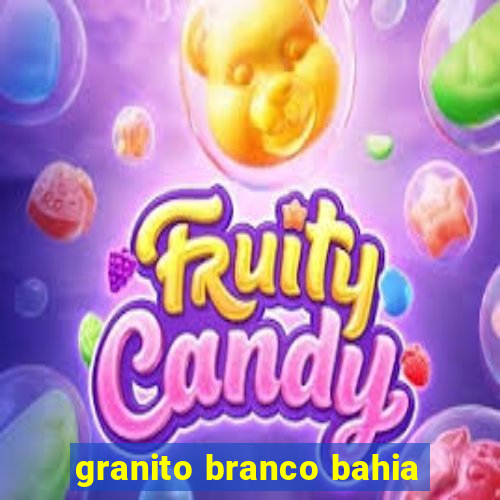 granito branco bahia