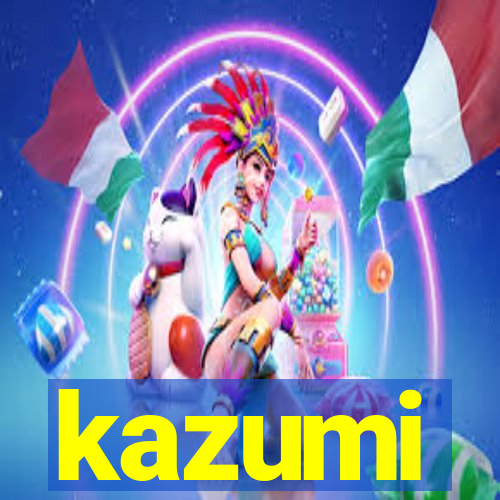 kazumi