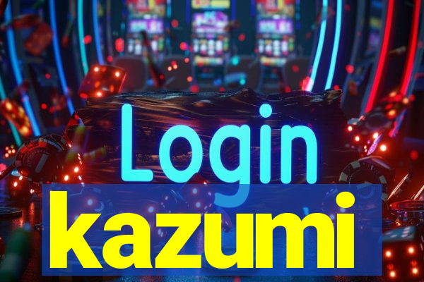 kazumi