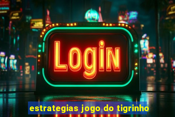 estrategias jogo do tigrinho