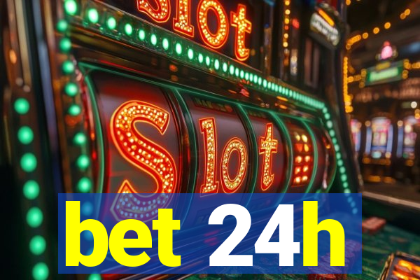 bet 24h