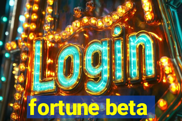 fortune beta