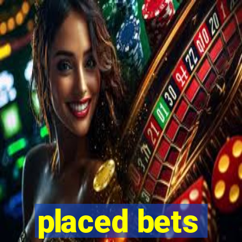 placed bets