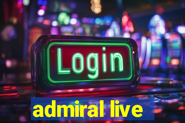 admiral live