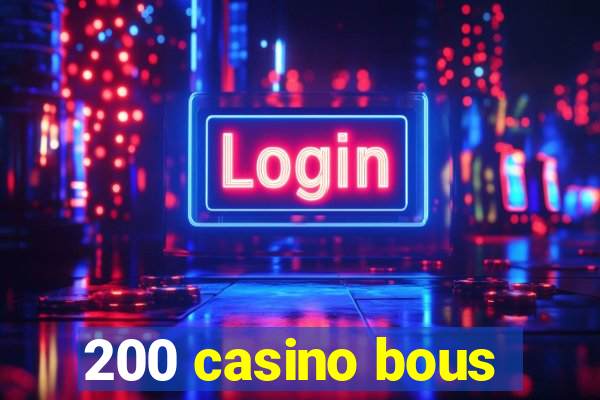 200 casino bous